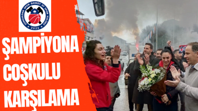 ŞAMPİYONA COŞKULU KARŞILAMA