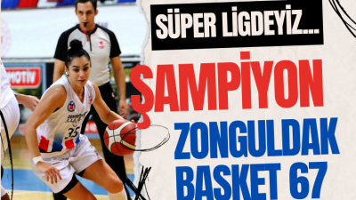 ŞAMPİYON ZONGULDAK BASKET 67