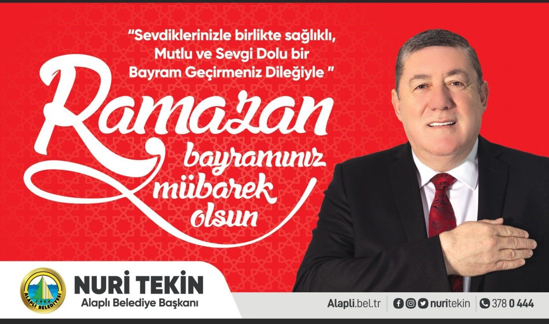 Alaplı Belediye Başkanı Nuri Tekin Ramazan bayramı mesajı Zonguldak‘ın Alaplı Belediye Başkanı