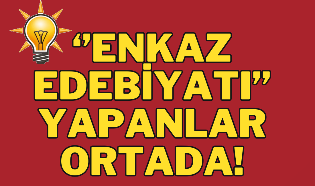 KENDİ BECERİKSİZLİKLERİNE KILIF ARIYORLAR! AK Parti İl Başkanı
