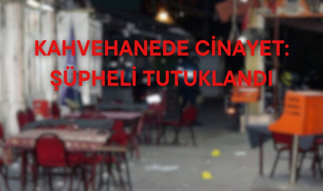 Husumetli Olduğu Kişileri Öldüren Cinayet Şüphelisi Demir Parmaklıklarda! Husumetli olduğu kişileri kahvehanede