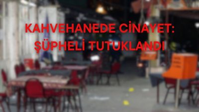 Husumetli olduğu kişileri kahvehanede öldüren cinayet şüphelisi tutuklandı.