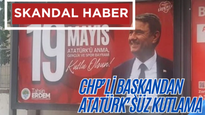Her fırsatta Atatürk üzerinden siyaset yapan CHP'li başkan ve yöneticiler