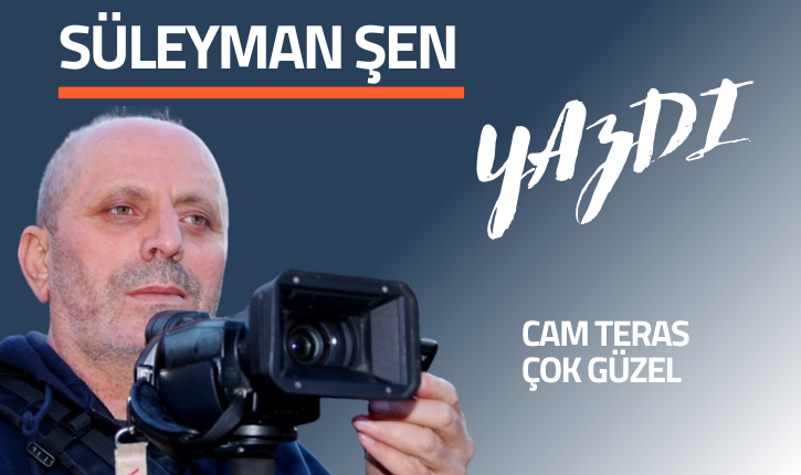 CAM TERAS /ÇOK GÜZEL